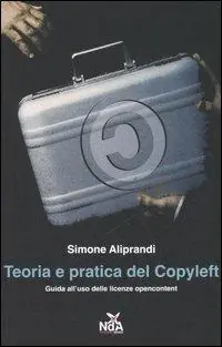 Teoria e pratica del Copyleft. Guida all‘uso delle licenze opencontent Prezzo Basso