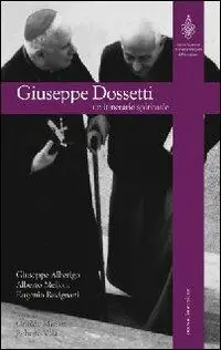 Solo Oggi Giuseppe Dossetti. Un itinerario spirituale