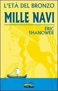 Mille navi. L‘età del bronzo. Vol. 1 Spedito Oggi