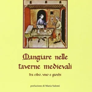 Popolare Mangiare nelle taverne medievali. Tra cibo, vino e giochi