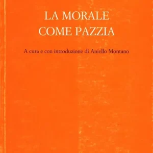 La morale come pazzia Promozione Esclusiva