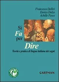 Si fa per dire. Teorie e pratiche di lingua italiana dei segni Compra Online