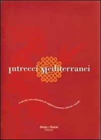 Scelto Dai Clienti Intrecci mediterranei. Il tessuto come dizionario di rapporti economici, culturali e sociali