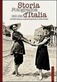 Storia fotografica d‘Italia 1900-1921 Offerta Speciale