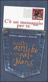 C‘è un messaggio per te. Lettere, appunti e altro da Quattro amiche e un paio di jeans Promozione Esclusiva