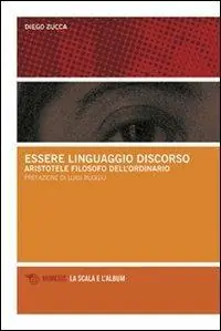 Prezzo Ridotto Essere, linguaggio, discorso. Aristotele filosofo dell‘ordinario