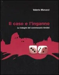 Novità Il caso e l‘inganno. Le indagini del commissario Amidei