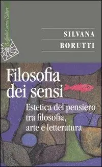 La filosofia dei sensi. Estetica del pensiero tra filosofia, arte e letteratura A Buon Prezzo