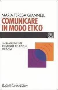 Comunicare in modo etico. Un manuale per costruire relazioni efficaci Compra Oggi Stesso