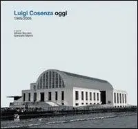 Economico Luigi Cosenza oggi. 1905-2005