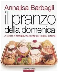 Il pranzo della domenica. A tavola in famiglia. 90 ricette per i giorni di festa. Ediz. illustrata Compra Oggi Stesso