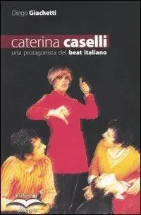 Caterina Caselli. Una protagonista del beat italiano Reso Gratuito