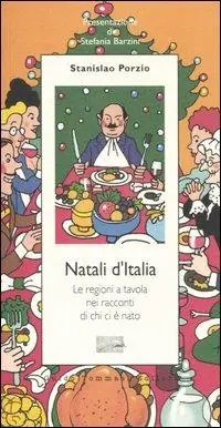 Natali d‘Italia. Le regioni a tavola nei racconti di chi ci è nato Reso Gratuito