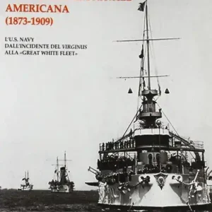 Direttamente Dal Produttore La nascita della potenza navale americana (1873-1909). l‘US Navy dall‘incidente del Virginius alla «Great White Fleet»