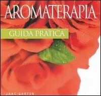 Aromaterapia. Guida pratica. Ediz. illustrata. Con gadget Prezzo Di Fabbrica
