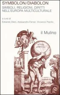 Solo Oggi Symbolon/Diabolon. Simboli, religioni, diritti nell‘Europa multiculturale