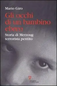 Gli occhi di un bambino ebreo. Storia di Merzoug, terrorista pentito Popolare