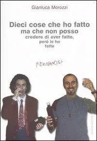 Dieci cose che ho fatto ma che non posso credere di aver fatto, però le ho fatte Acquista Ora