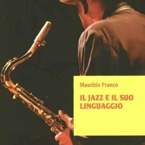 Compra Oggi Stesso Il jazz e il suo linguaggio