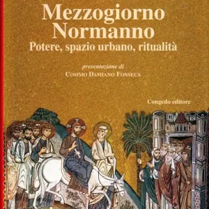 Offerta Lampo Mezzogiorno normanno. Potere, spazio urbano, ritualità