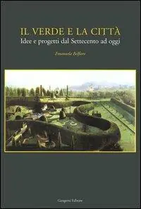 Il verde e la città. Idee e progetti dal Settecento ad oggi Offerta