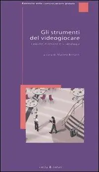 Gli strumenti del videogiocare. Logiche, estetiche e (v)ideologie Non Perdere