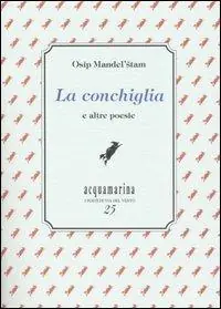 La conchiglia e altre poesie Quantità Limitata