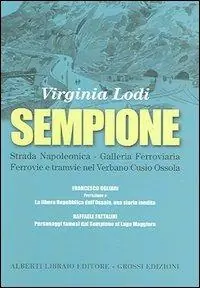 Scelto Dai Clienti Sempione. Strada napoleonica, galleria ferroviaria, ferrovie e tranvie nel Verbano-Cusio-Ossola