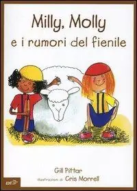 Novità Milly, Molly e i rumori del fienile. Ediz. illustrata