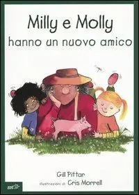 Spedito Oggi Milly e Molly hanno un nuovo amico. Ediz. illustrata