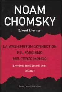 Offerta La Washington connection e il fascismo nel Terzo mondo. Vol. 1 L‘economia politica dei diritti umani.