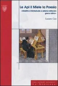 Le api, il miele, la poesia. Didattica intertestuale e sistema letterario greco-latino Prezzo Basso