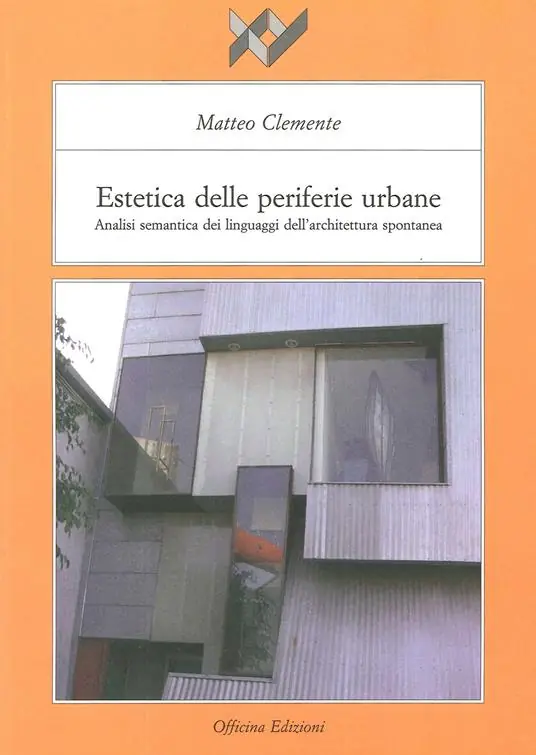 Subito Disponibile Estetica delle periferie urbane. Analisi semantica dei linguaggi dell‘architettura spontanea