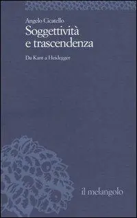 Popolare Soggettività e trascendenza. Da Kant a Heidegger