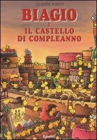 Biagio e il castello di compleanno. Ediz. illustrata Ordina Subito