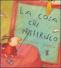 Promozione La cosa che preferisco (secondo Alberta). Ediz. illustrata