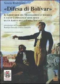 «Difesa di Bolívar». Il libertador del Mezzogiorno d‘America e i suoi compagni d‘armi difesi da un amico della causa sociale Di Tendenza