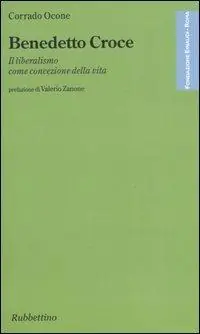 Benedetto Croce. Il liberalismo come concezione della vita Occasione Imperdibile