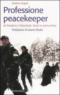 Professione peacekeeper. Da Sarajevo a Nassiriyah, storie in prima linea Affare