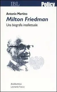 Milton Friedman. Una biografia intellettuale Prezzo Conveniente