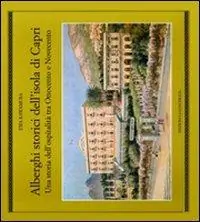 Alberghi storici dell‘isola di Capri. Una storia dell‘ospitalità tra Ottocento e Novecento Offerta