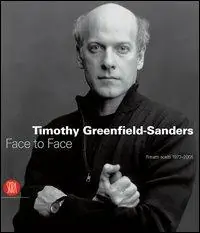 Timothy Greenfield-Sanders. Ritratti scelti 1977-2005. Ediz. illustrata Sconto