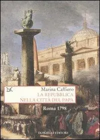 Occasione Imperdibile La repubblica nella città del Papa. Roma 1798