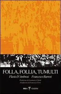 Ultime Pezzi Folla, follia, tumulti. Psicodinamica dell‘individuo nella massa