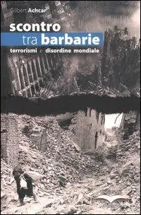 Offerta Speciale Scontro tra barbarie. Terrorismi e disordine mondiale