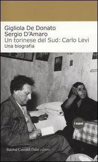Sconto Un torinese del Sud Carlo Levi. Una biografia