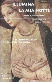 Illumina la mia notte. Le cento preghiere più belle dell‘umanità A Buon Prezzo
