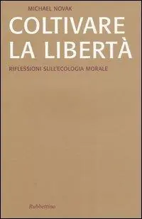 Offerta Del Giorno Coltivare la libertà. Riflessioni sull‘ecologia morale
