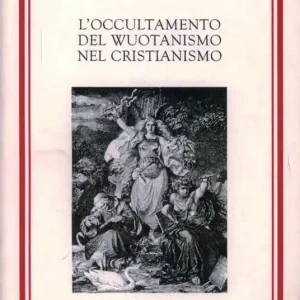 Soddisfatti O Rimborsati L‘occultamento del wuotanismo nel cristianismo
