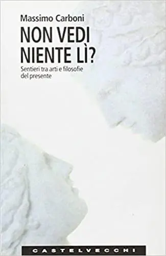 Non vedi niente lì? Sentieri tra arti e filosofie del presente Saldi